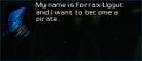 A Vossk stating that he wishes to become a pirate.